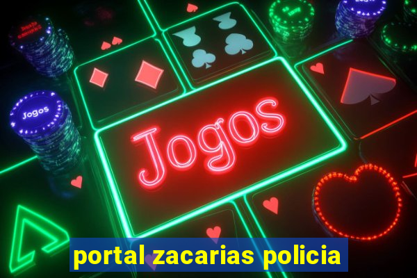 portal zacarias policia